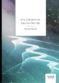 Bernard Mirande - Les chemins du Grand Oeuvre.