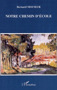 Bernard Mocoeur - Notre Chemin D'Ecole.