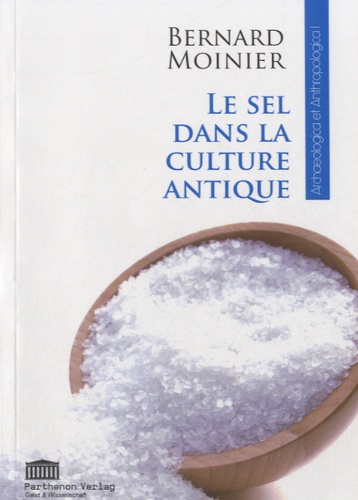 Bernard Moinier - Le sel dans la culture antique.