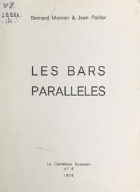 Bernard Moinier et Jean Pailler - Les bars parallèles.