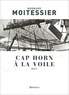 Bernard Moitessier - Cap Horn à la voile - 14216 milles sans escale.