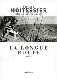 Bernard Moitessier - La Longue Route - Seul entre mers et ciels.