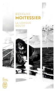 Bernard Moitessier - La longue route - Seul entre mers et ciels.