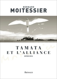 Bernard Moitessier - Tamata et l'Alliance.