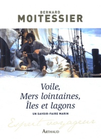 Bernard Moitessier - Voile, mers loitaines, îles et lagons.