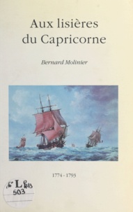 Bernard Molinier - Aux lisières du Capricorne - 1774-1793.