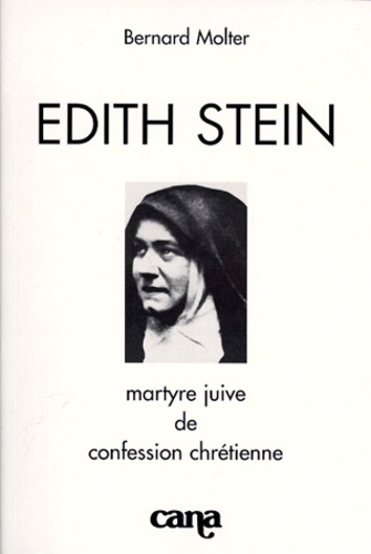 Bernard Molter - Edith Stein. Martyre Juive De Confession Chretienne.