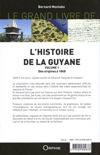 Le grand livre de l'histoire de la Guyane. Volume 1, Des origines à 1848