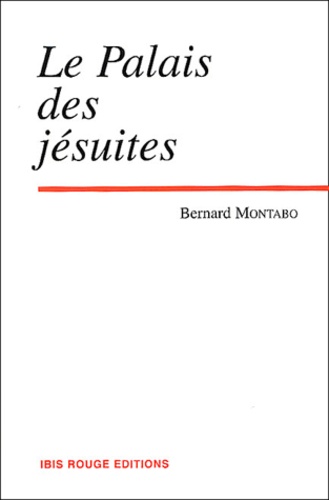 Bernard Montabo - Le Palais des jésuites Tome 1 : .