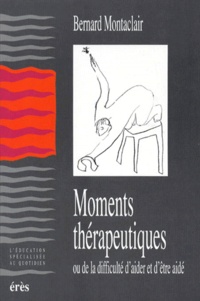 Bernard Montaclair - Moments thérapeutiques.