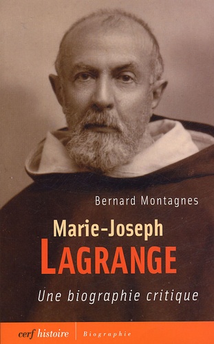 Bernard Montagnes - Marie-Joseph Lagrange - Une biographie critique.
