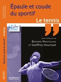 Bernard Montalvan et Geoffroy Nourissat - Epaule et coude du sportif - Le tennis.