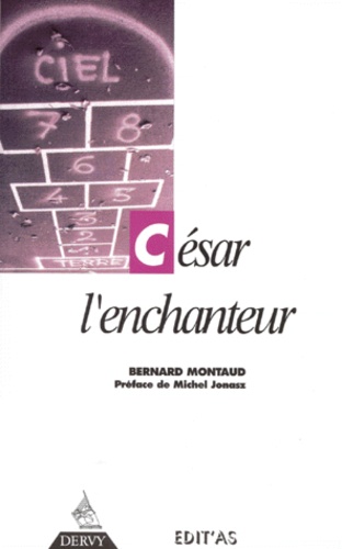 Bernard Montaud - César l'enchanteur.
