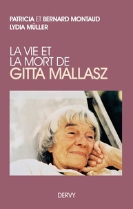 Bernard Montaud et Patricia Montaud - La vie et la mort de Gitta Mallasz.