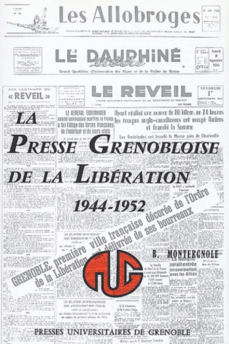 Bernard Montergnole - La presse grenobloise de la Libération (1944-1952).