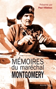Bernard Montgomery et Paul Villatoux - Mémoires du maréchal Montgomery - Vicomte d'Alamein, K. G..