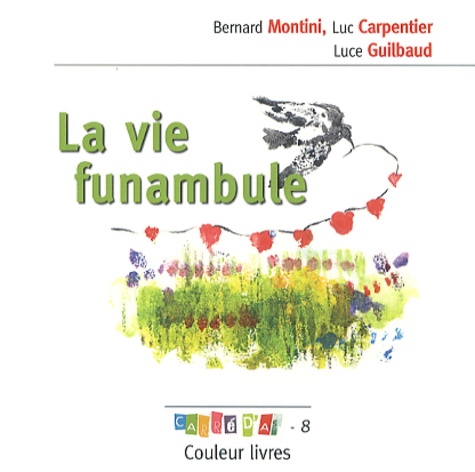 Bernard Montini et Luc Carpentier - La vie funambule.