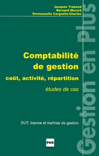 Bernard Morard et Jacques Trahand - Comptabilite De Gestion. Cout, Activite, Repartition.