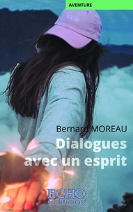 Bernard Moreau - Dialogues avec un esprit.