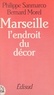 Bernard Morel et Philippe Sanmarco - Marseille : l'endroit du décor.