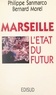 Bernard Morel et Philippe Sanmarco - Marseille : l'État du futur.