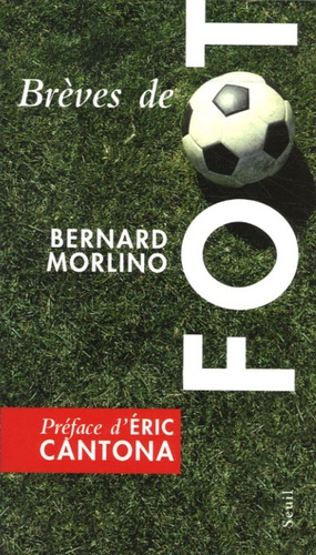Bernard Morlino - Brèves de foot.