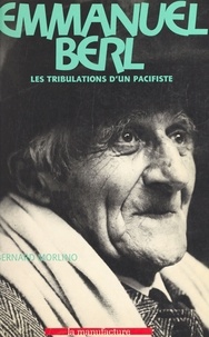 Bernard Morlino - Emmanuel Berl - Les tribulations d'un pacifiste.