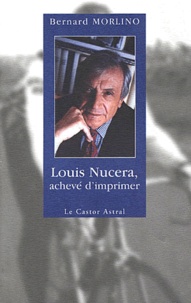 Bernard Morlino - Louis Nucera, Acheve D'Imprimer.