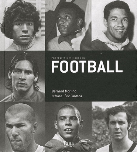 Bernard Morlino - Portraits mythiques du football.