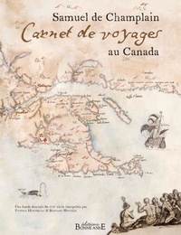 Bernard Mounier - Samuel de Champlain, Carnets de Voyages au Canada.