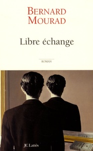 Bernard Mourad - Libre échange.