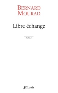 Bernard Mourad - Libre échange.