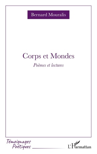 Bernard Mouralis - Corps et Mondes - Poèmes et lectures.
