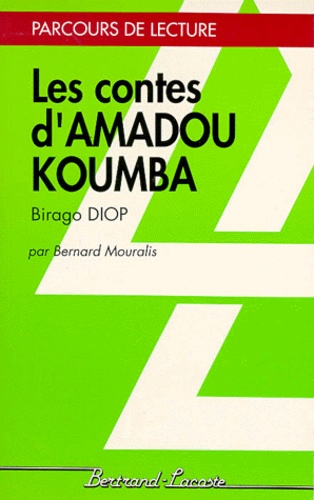 Bernard Mouralis - Les Contes D'Amadou Koumba, Birago Diop.