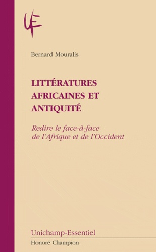 Bernard Mouralis - Littératures africaines et Antiquité - Redire le face-à-face de l'Afrique et de l'Occident.