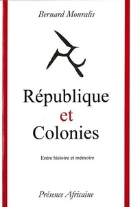 Bernard Mouralis - République et colonies - Entre histoire et mémoire : la République française et l'Afrique.