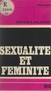 Bernard Muldworf et Jacques Milhau - Sexualité et féminité.