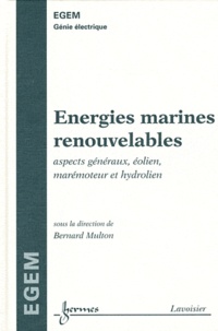 Bernard Multon - Energies marines renouvelables - Aspects généraux, éoliens, marémoteur et hydrolien.