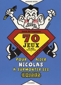 Bernard Myers - 70 Jeux et des brouettes ... pour aider Nicolas à surmonter ses crises.