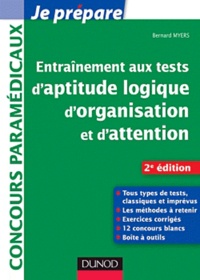 Bernard Myers - Entrainement aux tests d'aptitude logique, d'organisation et d'attention - Concours paramédicaux.