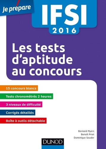 Bernard Myers et Benoît Priet - IFSI 2016 - Les tests d'aptitude aux concours - 6e éd. - 15 concours blancs. 1500 exercices.
