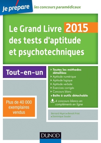 Bernard Myers et Benoît Priet - Le Grand Livre 2015 des tests d'aptitude et psychotechniques - 6e éd - Toutes les méthodes détaillées.