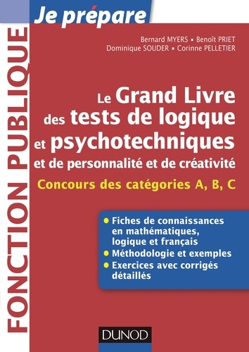 Bernard Myers et Benoît Priet - Le grand livre des tests de logique et psychotechniques et de personnalité et de créativité - Catégorie B et C.