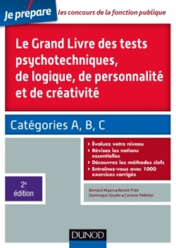 Bernard Myers et Benoît Priet - Le grand livre des tests psychotechniques, de logique, de personnalité et de créativité - Catégories A, B, C.
