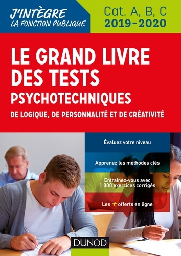 Le grand livre des tests psychotechniques de logique, de personnalité et de créativité. Catégories A, B et C  Edition 2019-2020