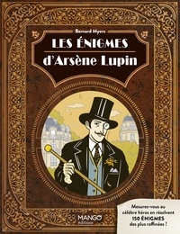 Bernard Myers - Les énigmes d'Arsène Lupin.