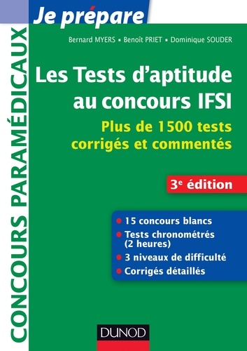 Bernard Myers et Benoît Priet - Les tests d'aptitude au concours IFSI - 3e éd. - Plus de 1500 tests corrigés et commentés.