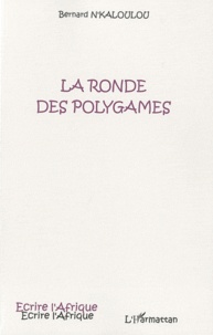 Bernard N'Kaloulou - La ronde des polygames.