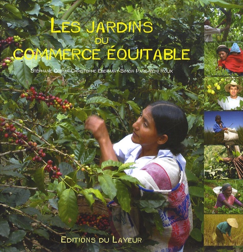 Bernard Nantet et Christophe Eberhart - Les jardins du commerce équitable.