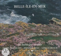 Bernard Neau et Pierre-Jean Buffy - Belle-Île-en-Mer - La mémoire étoilée.